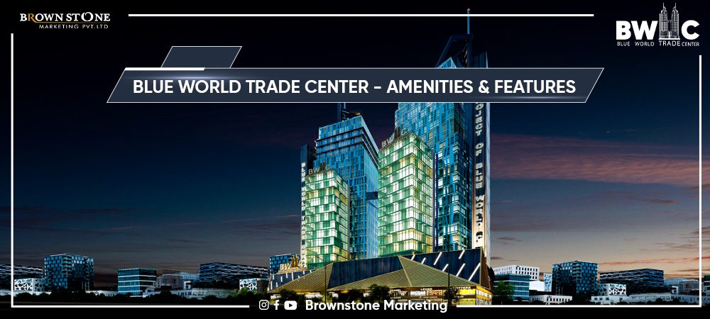 Blue World Trade Center - Amenities & facilities