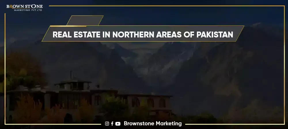 Real Estate in Northern Areas of Pakistan